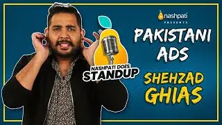 Pakistani Ads be Like | Shehzad Ghias | Stand up Comedy | Nashpati Prime