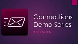 Connections Demo Series - Automation
