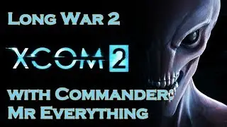 XCOM 2 The Long War 2 Ep 11 Alien Hunters
