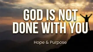 God is not done with you!