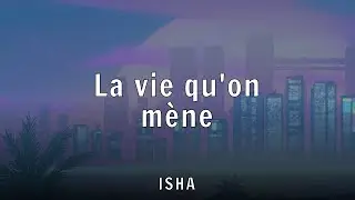 ISHA - La vie qu'on m&egrave;ne (Lyrics)