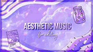 AESTHETIC MUSIC FOR EDITING//STARRIX