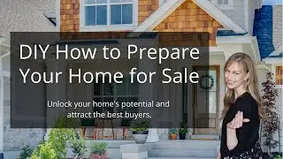 Unlock The Secrets To Making Your Home Sale-Ready From Start to Finish