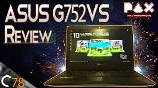 ROG G752VS OC In-Depth Review | PAX AUS 2016 Coverage