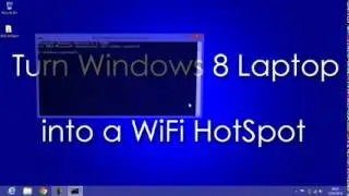 Turn Windows 8 Laptop into WiFi HotSpot How To