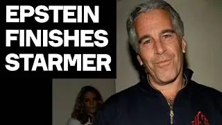 Epstein DESTROYS Starmer - Mandelson Scandal EXPOSES Rotten Government