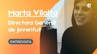Entrevista a Marta Vilalta, Directora general de Joventut