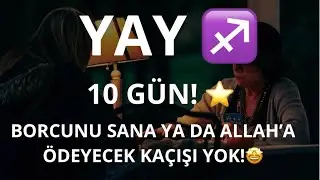 YAY BURCU ♐️ 10 GÜN! BORCUNU SANA YA DA ALLAH’A ÖDEYECEK KAÇIŞI YOK!
