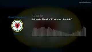 God breathed breath of life into man - Genesis 2:7