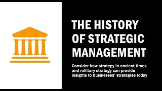 Strategic Management History: Strategy in ancient times and military strategy give current insights
