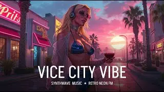 Glass Heel Hustle &ndash;  ✨ NEON RETRO FM #VICECITY #MIAMI #SUNSET✨  SYNTHWAVE DREAMWAVE MIX