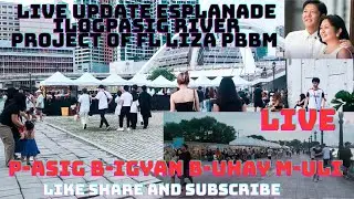REXTV Adventure is live! update ESPLANADE ILOGPASIG RIVER project of FL Liza PBBM ano nangyari