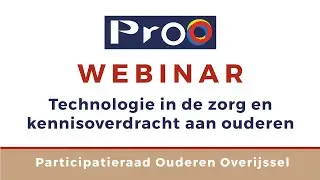 PROO Webinar Technologie in de zorg en kennisoverdracht aan ouderen