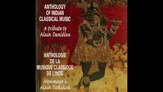 Anthology of Indian Classical Music &ndash; A Tribute to Alain Dani&eacute;lou
