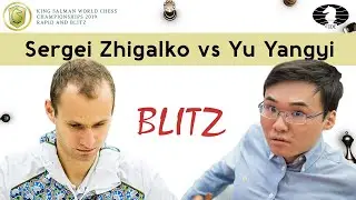 Sergei Zhigalko vs Yu Yangyi | World Blitz Championship 2019 |