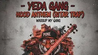 YEDA GANG &mdash; Hood Anthem! | (Sitar Trap) |[Official]
