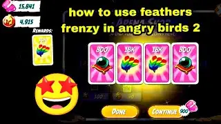 How to use feathers frenzy in angry birds 2