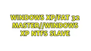 Windows xp/fat 32 master//windows xp ntfs slave