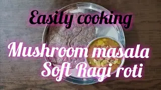 Mushroom masala & Soft ragi roti cooking easily in home