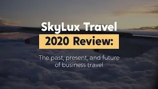 SkyLux Travel 2020 Review: The past, present, and future of business travel