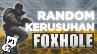 Foxhole Indonesia - Random Kerusuhan (Part1)