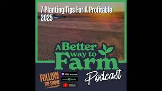 299: 7 Planting Tips For A Profitable 2025