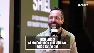 Rick Shiels & The Moment Vietnam Golf Stepped Onto the World Stage | Golf In Vietnam Podcast