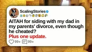 AITAH for Siding with My Dad in My Parents&rsquo; Divorce, Even Though He Cheated ｜ Reddit Updates