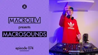 MACROLEV presents MACROSOUNDS - Episode 074