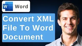 How To Convert An XML File To Microsoft Word (Tutorial) [2026 Guide]