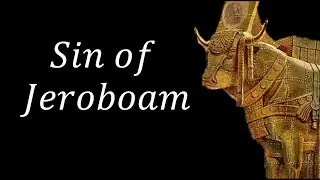 Sin of Jeroboam | History of Israel | Part 2