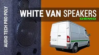 Audio Tech -  White Van Speakers Demo