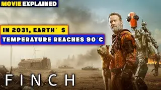 The Last Man on Earth Built a Robot to Save His Dog | Finch (2021) Movie Explained