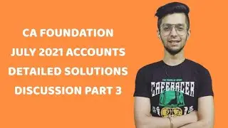CA Foundation July 2021 Accounts Paper Detailed Solutions Discussion Part 3