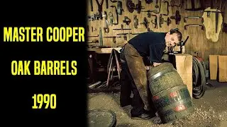 See a Master Cooper Craft Oak Barrels in 1990 The Old World Way!