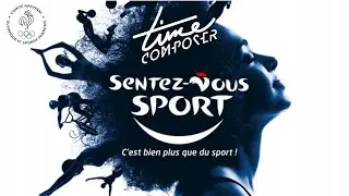 Time Composer - Sentez-Vous Sport (Official Anthem for CNOSF)