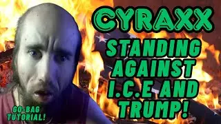 Cyraxx: Standing Against ICE and Trump | Go-Bag Reveal | Lolcow Update