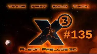 Let's Play - X3: Albion Prelude - #135 - Ersatztransporter und die ewige Jagt nach dem Profit