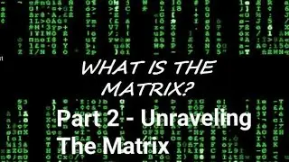 🔞 Ger Delaney's What Is The Matrix? Part 2 - Unraveling The Matrix