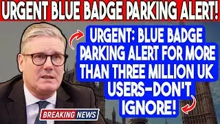 🚨 BREAKING: Urgent Blue Badge Parking Warning for 3 Million UK Users!