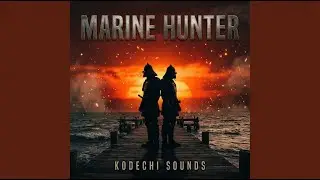 Marine Hunter (Official Audio) &ndash; Kodechi Sounds