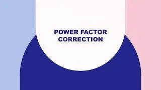 BASICS OF POWER FACTOR CORRECTION