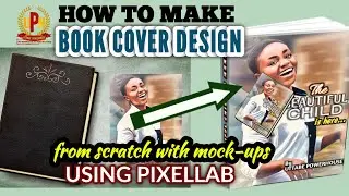 STEPS TO CREATE BOOK COVER DESIGN FROM SCRATCH WITH MOCKUPS USING PIXELLAB