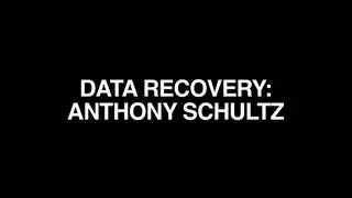 DATA RECOVERY : ANTHONY SCHULTZ