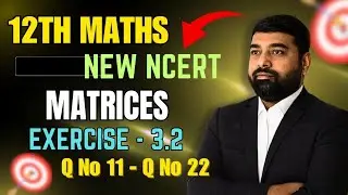 Class - 12 Ex - 3.2, Q11 to Q22 || Matrices || Class 12 Math || New NCERT || Solution