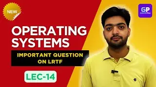 Lec-14 | Important question on LRTF scheduling | OS | Basic to Advance