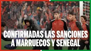 Confirmadas las sanciones a Marruecos y Senegal tras la final de la Copa &Aacute;frica