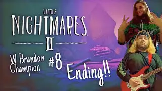 Little Nightmares II THE END W Brandon Champion #8 FINALE!!!!