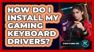 How Do I Install My Gaming Keyboard Drivers?