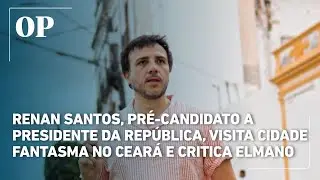 Pr&eacute;-candidato a presidente, Renan Santos visita cidade fantasma no Cear&aacute; e critica Elmano